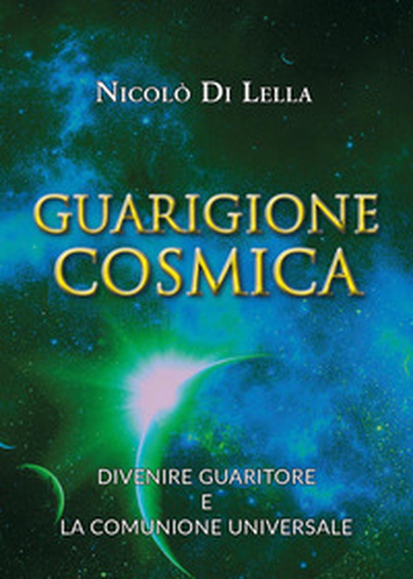 Guarigione cosmica. Divenire guaritore e la comunione universale - Librerie.coop Guarigione cosmica. Divenire guaritore e la comunione universale - Librerie.coop