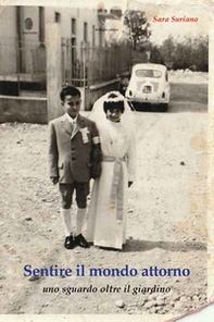 Sentire il mondo attorno. Uno sguardo oltre il giardino - Librerie.coop