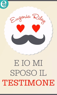 E io mi sposo il testimone (eLit) - Librerie.coop E io mi sposo il testimone (eLit) - Librerie.coop