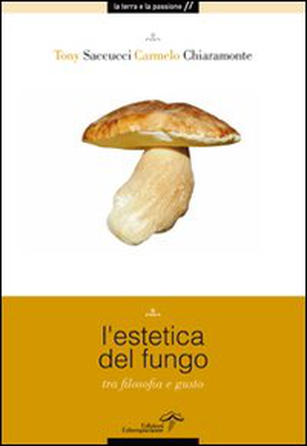 L'estetica del fungo. Tra filosofia e gusto - Librerie.coop L'estetica del fungo. Tra filosofia e gusto - Librerie.coop
