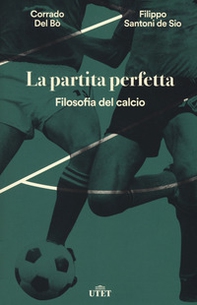 La partita perfetta. Filosofia del calcio - Librerie.coop