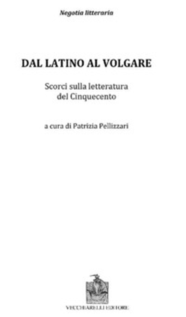 Dal latino al volgare. Scorci sulla letteratura del Cinquecento - Librerie.coop Dal latino al volgare. Scorci sulla letteratura del Cinquecento - Librerie.coop