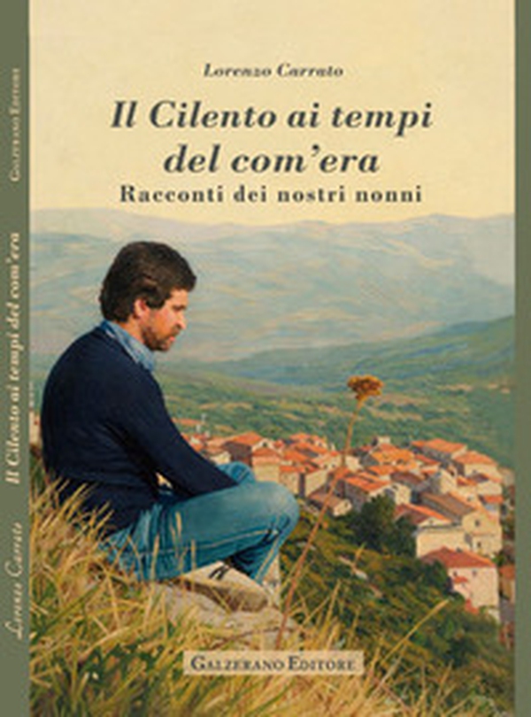 Il Cilento ai tempi del com'era. Racconti dei nostri nonni - Librerie.coop