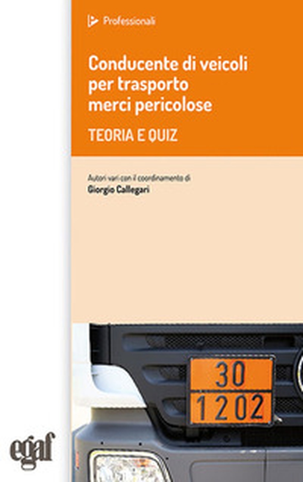 Conducente di veicoli per trasporto merci pericolose. Teoria e quiz - Librerie.coop