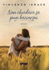 Non chiedere se puoi baciarmi - Librerie.coop
