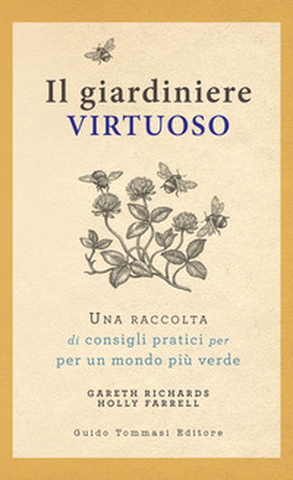 Il giardiniere virtuoso. Una raccolta di consigli pratici per un mondo più verde - Librerie.coop Il giardiniere virtuoso. Una raccolta di consigli pratici per un mondo più verde - Librerie.coop