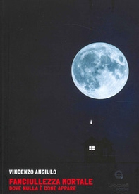 Fanciulezza mortale. Dove nulla è come appare - Librerie.coop