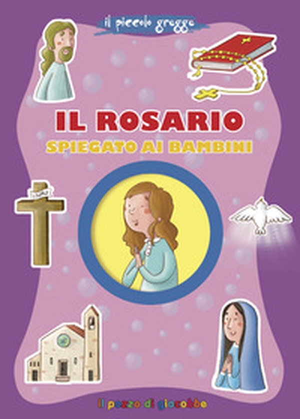Il Rosario spiegato ai bambini - Librerie.coop Il Rosario spiegato ai bambini - Librerie.coop