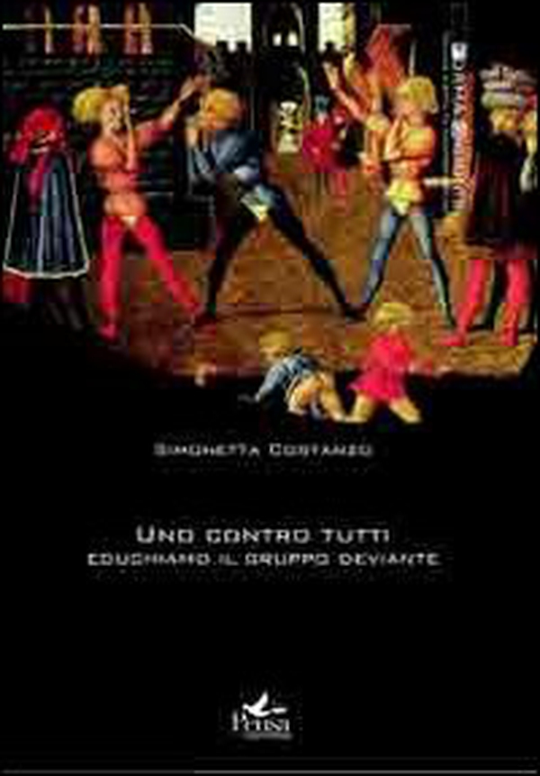 Uno contro tutti. Educhiamo il gruppo deviante - Librerie.coop Uno contro tutti. Educhiamo il gruppo deviante - Librerie.coop
