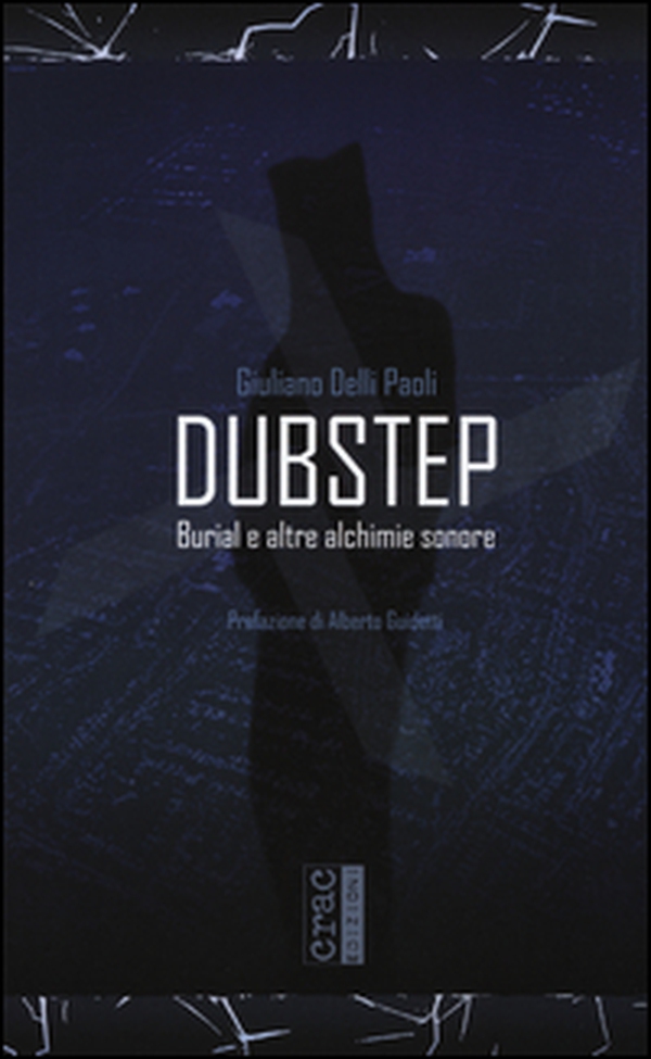 Dubstep. Burial e altre alchimie sonore - Librerie.coop Dubstep. Burial e altre alchimie sonore - Librerie.coop