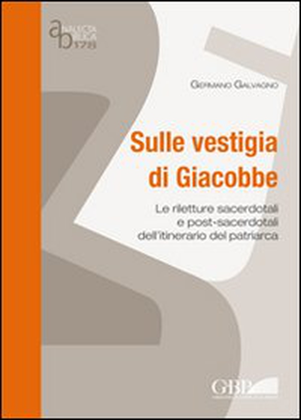 Sulle vestigia di Giacobbe. Le riletture sacerdotali e post-sacerdotali dell'itinerario del patriarca - Librerie.coop Sulle vestigia di Giacobbe. Le riletture sacerdotali e post-sacerdotali dell'itinerario del patriarca - Librerie.coop