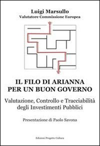 Il filo di Arianna per un buon governo. Valutazione, controllo e tracciabilità degli investimenti pubblici - Librerie.coop