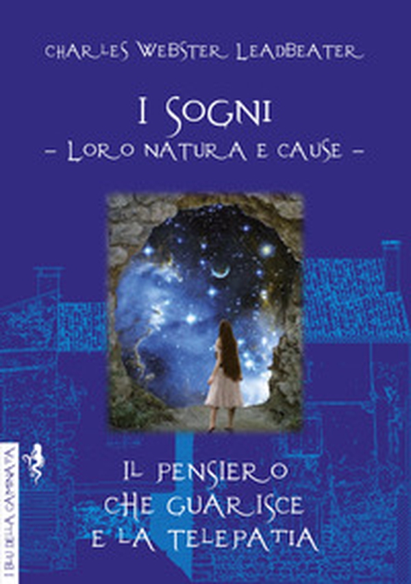 Sogni. Il pensiero che guarisce e la telepatia. Loro natura e cause - Librerie.coop Sogni. Il pensiero che guarisce e la telepatia. Loro natura e cause - Librerie.coop