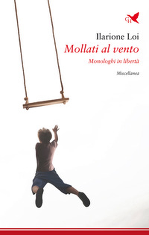 Mollati al vento. Monologhi in libertà - Librerie.coop Mollati al vento. Monologhi in libertà - Librerie.coop