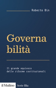 Governabilità. Il grande equivoco delle riforme costituzionali - Librerie.coop