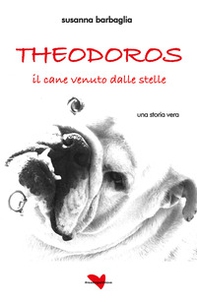 Theodoros. Il cane venuto dalle stelle - Librerie.coop