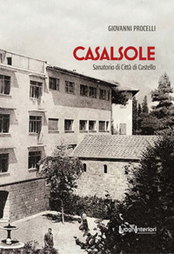 Casalsole. Sanatorio di Città di Castello - Librerie.coop Casalsole. Sanatorio di Città di Castello - Librerie.coop