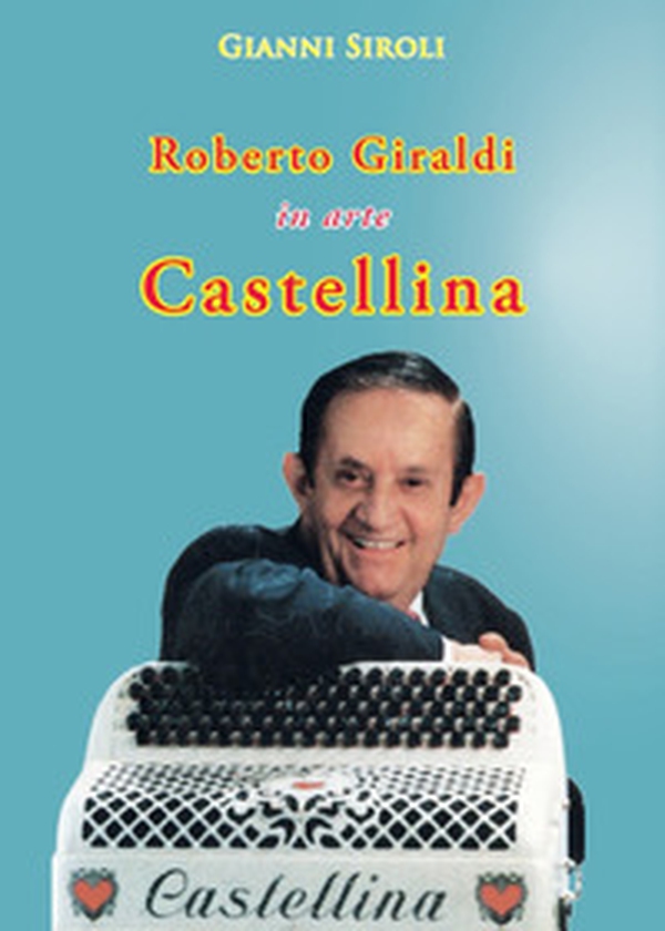 Roberto Giraldi in arte Castellina - Librerie.coop Roberto Giraldi in arte Castellina - Librerie.coop