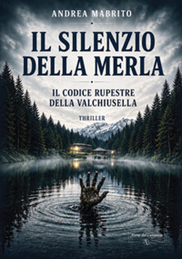 Il silenzio della merla. Il codice rupestre della Valchiusella - Librerie.coop