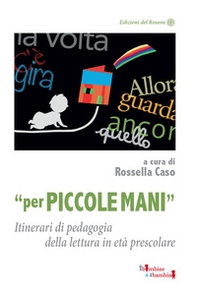 «Per piccole mani». Itinerari di pedagogia della lettura in età prescolare - Librerie.coop «Per piccole mani». Itinerari di pedagogia della lettura in età prescolare - Librerie.coop