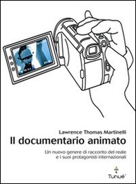 Il documentario animato. Un nuovo genere di racconto del reale e i suoi protagonisti internazionali - Librerie.coop Il documentario animato. Un nuovo genere di racconto del reale e i suoi protagonisti internazionali - Librerie.coop