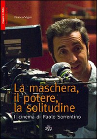 La maschera, il potere, la solitudine. Il cinema di Paolo Sorrentino - Librerie.coop La maschera, il potere, la solitudine. Il cinema di Paolo Sorrentino - Librerie.coop