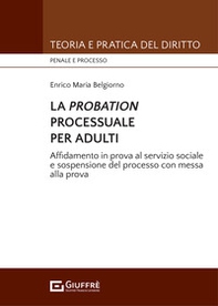 La probation processuale per adulti. Affidamento in prova al servizio sociale e sospensione del processo con messa alla prova - Librerie.coop