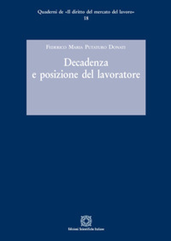 Decadenza e posizione del lavoratore - Librerie.coop Decadenza e posizione del lavoratore - Librerie.coop