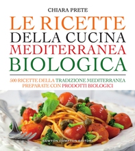 Le ricette della cucina mediterranea biologica - Librerie.coop Le ricette della cucina mediterranea biologica - Librerie.coop