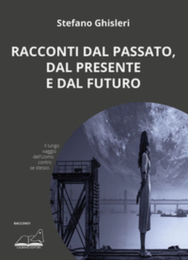 Racconti dal passato, dal presente e dal futuro - Librerie.coop Racconti dal passato, dal presente e dal futuro - Librerie.coop
