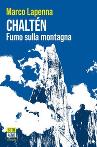 Chaltén. Fumo sulla montagna - Librerie.coop