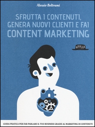 Sfrutta i contenuti, genera nuovi clienti e fai content marketing - Librerie.coop Sfrutta i contenuti, genera nuovi clienti e fai content marketing - Librerie.coop
