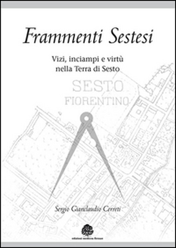 Frammenti sestesi. Vizi, inciampi e virtù nella terra di Sesto - Librerie.coop Frammenti sestesi. Vizi, inciampi e virtù nella terra di Sesto - Librerie.coop