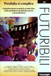 Westfalia si complica. Organizzazioni mondiali ed individuo come produttori di globalizzazione e riconciliazione - Librerie.coop