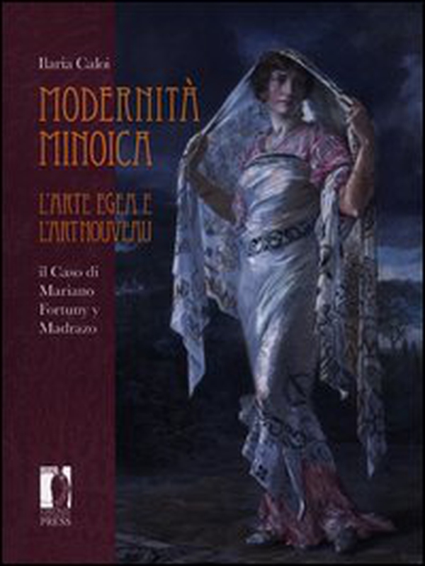 Modernità minoica. L'arte Egea e l'Art Nouveau: il caso di Mariano Fortuny y Madrazo - Librerie.coop Modernità minoica. L'arte Egea e l'Art Nouveau: il caso di Mariano Fortuny y Madrazo - Librerie.coop