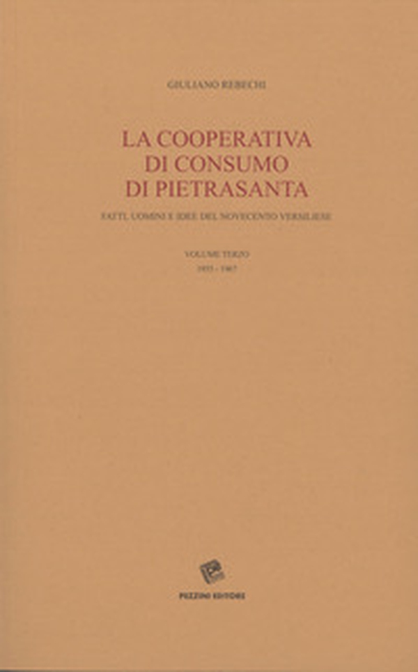 La Cooperativa di consumo di Pietrasanta. Fatti, uomini e idee del Novecento versiliese - Librerie.coop La Cooperativa di consumo di Pietrasanta. Fatti, uomini e idee del Novecento versiliese - Librerie.coop