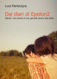 Dai diari di Epsilon2. Altresì: una storia di due gemelli diversi dal solito - Librerie.coop