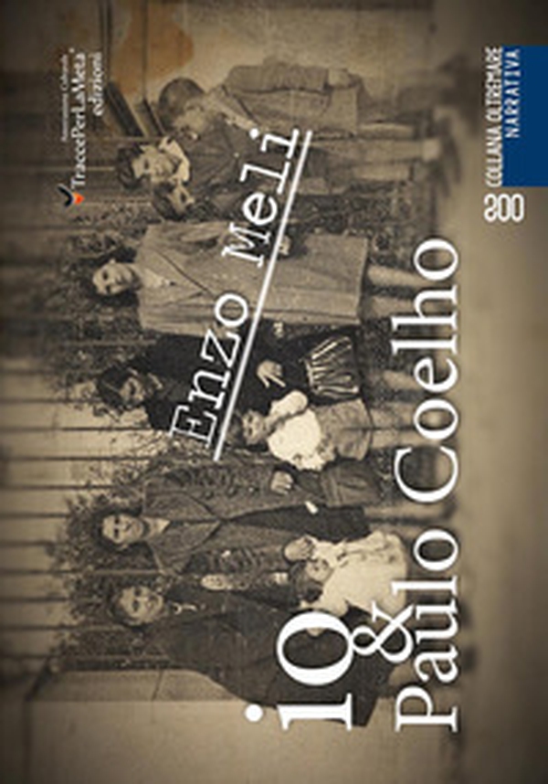 Io & Paulo Coelho. Cronaca di un viaggio nella memoria di un bambino del 1950 e dintorni - Librerie.coop Io & Paulo Coelho. Cronaca di un viaggio nella memoria di un bambino del 1950 e dintorni - Librerie.coop