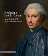 Fondazione Camillo Caetani. La collezione. Dipinti, sculture, disegni - Librerie.coop