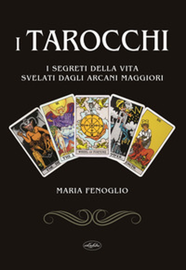 I tarocchi. I segreti della vita svelati dagli arcani maggiori - Librerie.coop I tarocchi. I segreti della vita svelati dagli arcani maggiori - Librerie.coop
