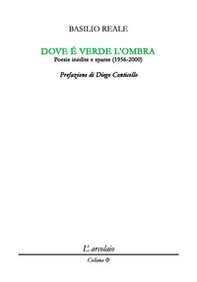 Dove è verde l'ombra. Poesie inedite e sparse (1956-2000) - Librerie.coop