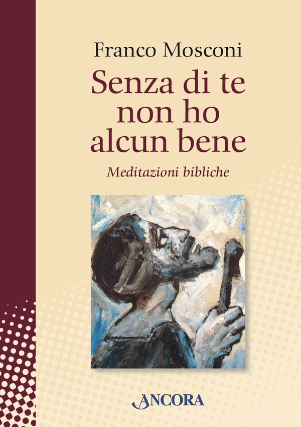Senza di te non ho alcun bene - Librerie.coop Senza di te non ho alcun bene - Librerie.coop