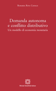 Domanda autonoma e conflitto distributivo. Un modello di economia monetaria - Librerie.coop