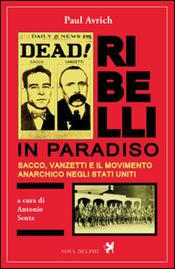 Ribelli in paradiso. Sacco, Vanzetti e il movimento anarchico negli Stati Uniti - Librerie.coop Ribelli in paradiso. Sacco, Vanzetti e il movimento anarchico negli Stati Uniti - Librerie.coop