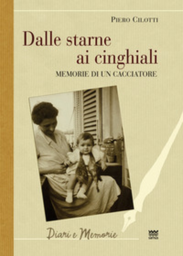Dalle starne ai cinghiali. Memorie di un cacciatore - Librerie.coop Dalle starne ai cinghiali. Memorie di un cacciatore - Librerie.coop