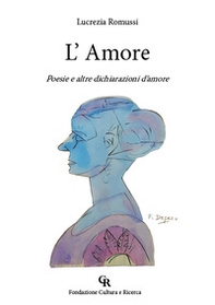 L'Amore. Poesie e altre dichiarazioni d'amore - Librerie.coop L'Amore. Poesie e altre dichiarazioni d'amore - Librerie.coop