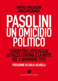 Pasolini un omicidio politico. Viaggio tra l'apocalisse di Piazza Fontana e la notte del 2 novembre 1975 - Librerie.coop Pasolini un omicidio politico. Viaggio tra l'apocalisse di Piazza Fontana e la notte del 2 novembre 1975 - Librerie.coop