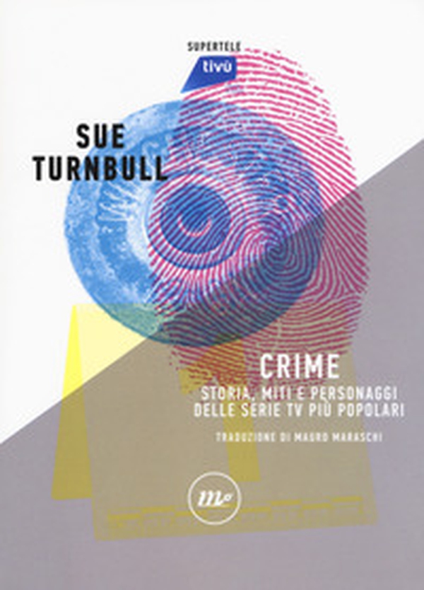 Crime. Storia, miti e personaggi delle serie TV più popolari - Librerie.coop Crime. Storia, miti e personaggi delle serie TV più popolari - Librerie.coop
