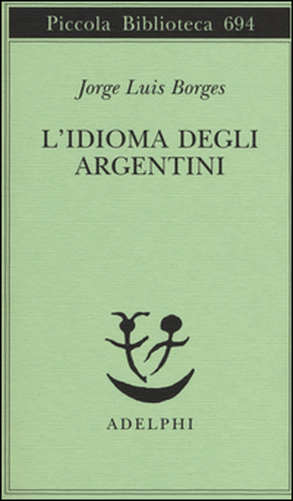 L'idioma degli argentini - Librerie.coop L'idioma degli argentini - Librerie.coop