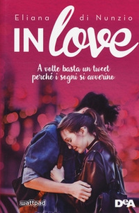 In love. A volte basta un tweet perché i sogni si avverino - Librerie.coop